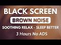 Asleep Fast With Brown Noise Sound Under a Minutes 🧠 Black Screen | Sleep Sound In 3H