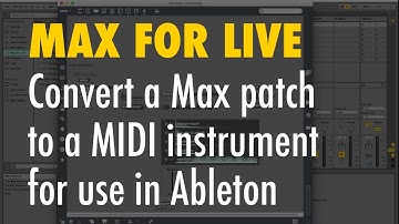 Max For Live: Convert a Max patch to a MIDI instrument for use in Ableton.