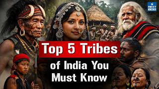 Top 5 Tribes of India You Must Know for UPSC | UPSC Prelims and Mains | NEXT IAS