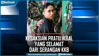 Viral Kesaksian Pratu Ikbal yang Selamat dari Serangan KKB Papua