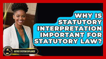 Why Is Statutory Interpretation Important For Statutory Law? - Justice System Explained