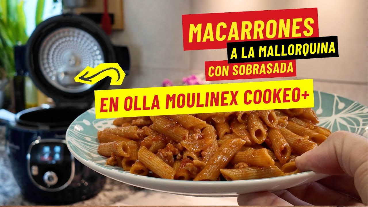 Cocinando con la olla COOKEO+ de Moulinex: Macarrones a la Mallorquina con Sobrasada (¡Increíbles!)