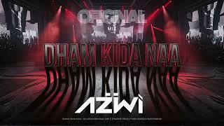 Edm Dham Kida Naa Original Mix By Dj Azwi