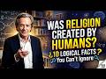 Was Religion Created By Humans? 10 Logical Facts You Can’t Ignore