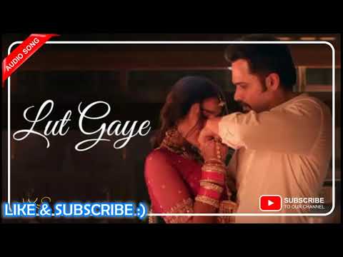 Lut Gaye | Emraan Hashmi, Yukti | Jubin N, Tanishk B, Manoj M | Bhushan K | Radhika-Vinay Audio Song