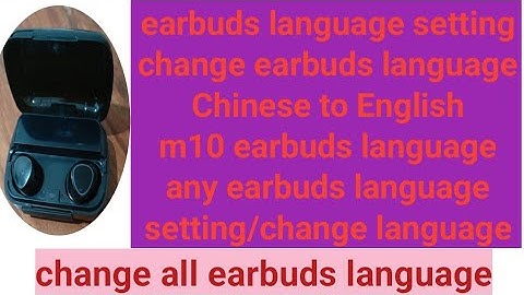 how to change earbuds language/Chinese to English language setting