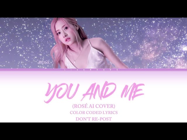 (BLACKPINK ROSÉ AI COVER) YOU AND ME BY JENNIE COLOR CODED LYRICS class=