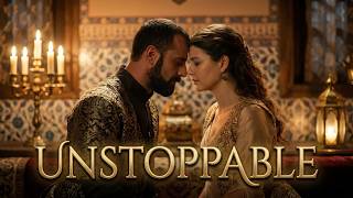 The Magnificent Century| Mihrimah & Rustem - Unstoppable