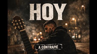 Hoy - A Contrapié Flamenco Urbano 2026 (Canción Emotiva)
