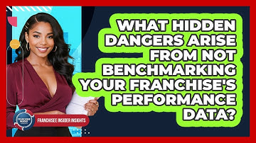What Hidden Dangers Arise From Not Benchmarking Your Franchise
