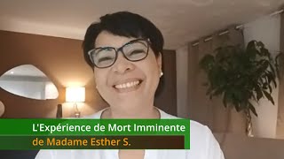 L'Expérience de Mort Imminente de Madame Esther S.