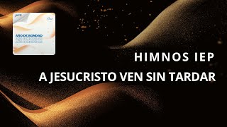Video voorbeeld van "Himno IEP - A Jesucristo ven sin tardar [Himnario IEP 127]"