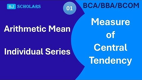 Arithmetic Mean | Arithmetic Mean for individual series | BCA |BBA| BCOM | Statistics | BJ SCHOLARS