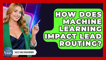 How Does Machine Learning Impact Lead Routing? - Sales Saas Breakdown
