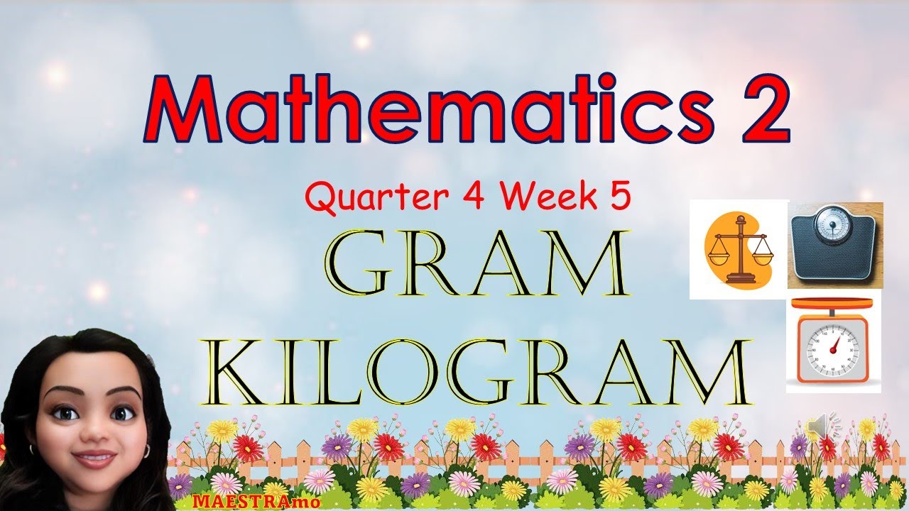 MATH 2 Q4 WEEK5 // KILOGRAM// GRAM// MAESTRAmo - YouTube