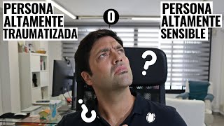 ¿Persona Altamente Traumatizada o Persona Altamente Sensible?Despejando dudas/Reafirmando realidades