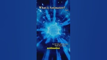 what is antimatter-part1