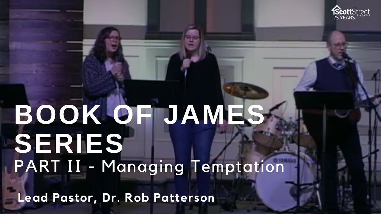 January 20, 2019 - Series on James Part II - Temptation - Pastor Rob Patterson
