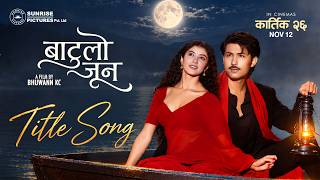 BATULO JUN Title Song | Anmol KC, Princy Khatiwada, Bhuwan KC |SD Yogi | New Nepali Movie Song