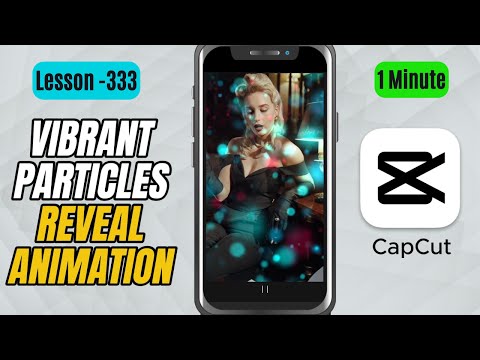 How to Create a Vibrant Particles Reveal Animation in CapCut Mobile - Lesson 333 CapCut Tutorial