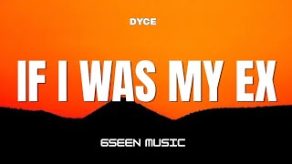 Dyce – If I Was My Ex (Lyrics) News