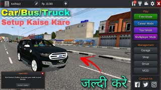 How To Setup Car/Bus/Truck in Bus Simulator Indonesia 2023 | Mod Setup Kaise Kare Easy Trick