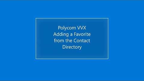 Polycom VVX Adding a Favorite Contact Directory