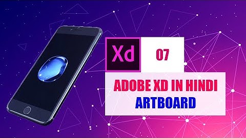 Adobe XD Class 7 - Artboard for Mobile, Tablet and Desktop devices