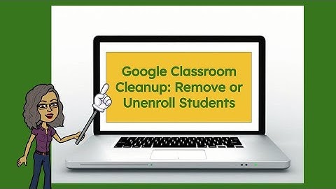 2. Google Classroom Cleanup: Remove or Unenroll Students