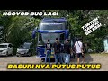 NGOYOD BUS LAGI 🥳 BASURINYA PUTUS PUTUS