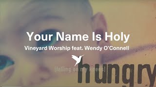 YOUR NAME IS HOLY [Official Lyric Video] | Vineyard Worship feat. Wendy O'Connell chords