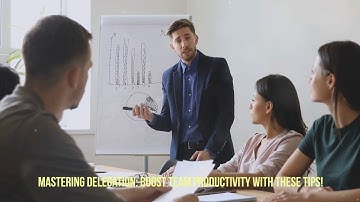 Mastering Delegation: Boost Team Productivity with These Tips!