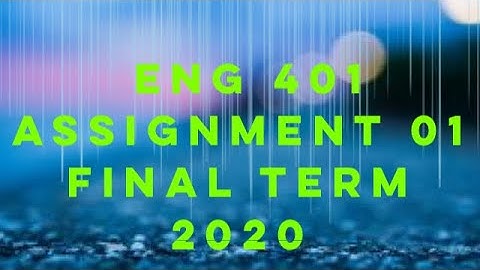 ENG401 Assignment 01 Solution Final Term|| Spring 2020