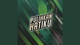 Pulihkan Hatiku