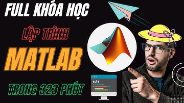 FULL KHÓA HỌC LẬP TRÌNH MATLAB