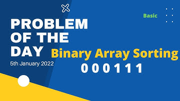 Binary Array Sorting | Problem of the Day | 5th Jan  22 | Coding | Let