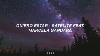 Video thumbnail of "Quiero estar - Satélite Feat. Marcela Gandara (letra)"