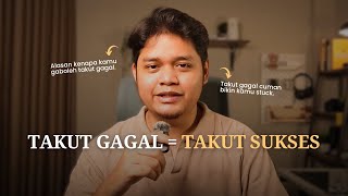Alasan Kenapa Kamu Gaboleh Takut Gagal.