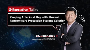 #ExecutiveTalks-Keeping Attacks at Bay with Huawei Ransomware Protection Storage Solution