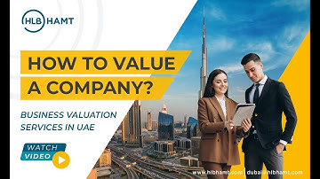 How to Value A Company | Business Valuation Services in UAE