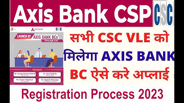 CSC Axis Bank CSP Kaise Le 2023 | Full Process Axis Bank CSP | Axis Bank CSP Registration Live Full