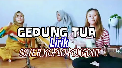 GEDUNG TUA(Lirik)KOPLO PONGDUT