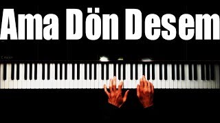 Video thumbnail of "Dön Desem - Piano by VN"