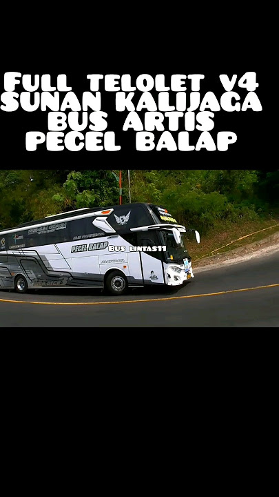 FULL TELOLET BASURI V4 SUNAN KALIJAGA BUS ARTIS PECEL BALAP