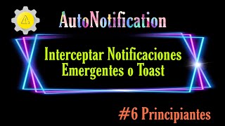 AutoNotification + Tasker #6 Interceptar notificaciones Toast o Emergentes