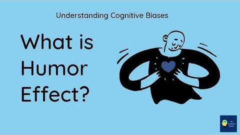 What is Humor effect? [Definition and Example] - Understanding Cognitive Biases