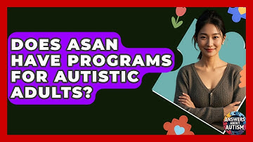 Does ASAN Have Programs For Autistic Adults? - Answers About Autism
