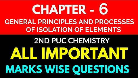 GENERAL PRINCIPLES AND PROCESSES OF ISOLATION OF  ELEMENT-2nd PUC Chemistry Important Questions-CS