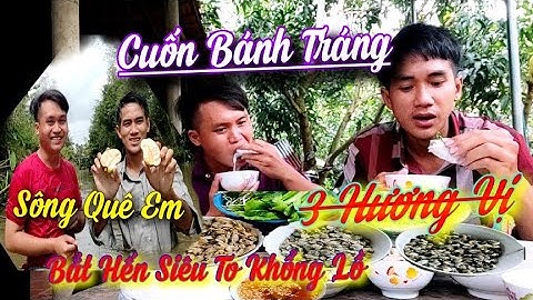 Bắt Hến Bắt Ốc Siêu To Khổng Lồ Dưới  Sông || ẩm Thực Cuốn Bánh Tráng ( Gỏi cuốn Hến) ( chem chép)