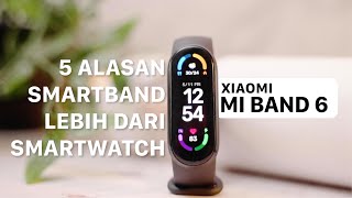 5 Alasan lebih pilih smartband daripada smartwatch. Xiaomi Mi Band 6